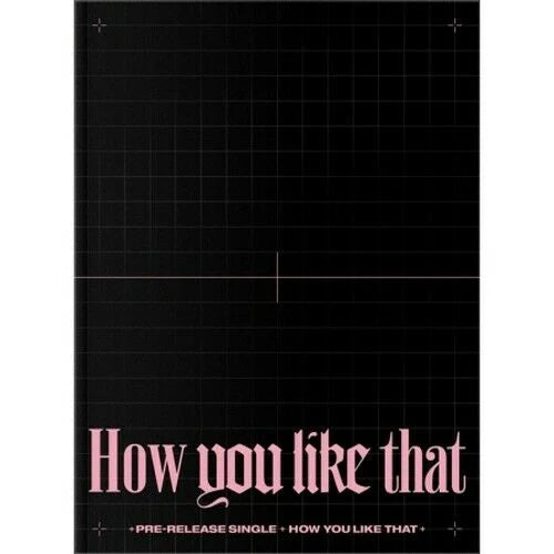 BLACKPINK (블랙핑크) SPECIAL EDITION ALBUM - [HOW YOU LIKE THAT]