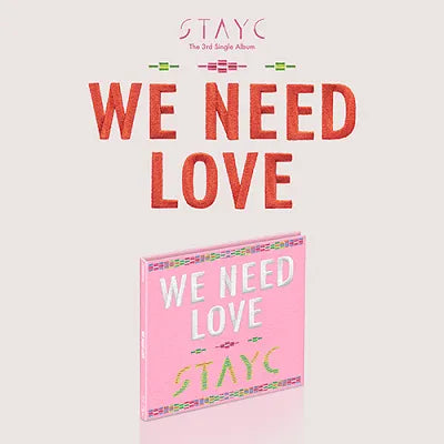 STAYC - 3RD SINGLE ALBUM WE NEED LOVE DIGIPACK VER (LIMITED EDITION)